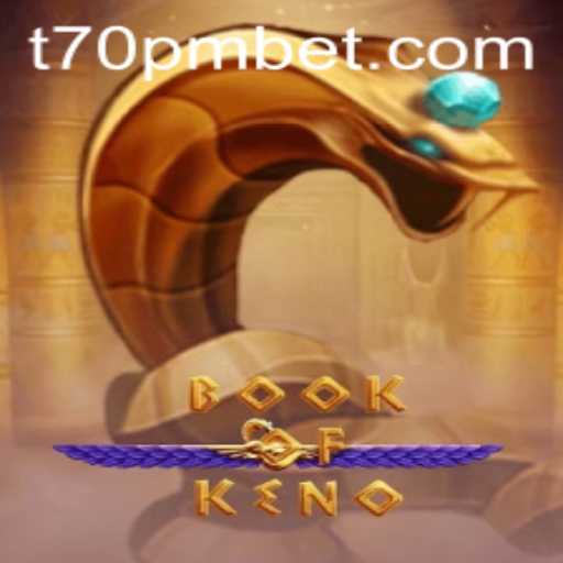 Discover the Fascinating World of BookOfKeno with 70PMBET
