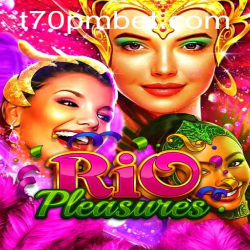 Exploring the Vibrant World of RioPleasures and the Thrill of 70PMBET